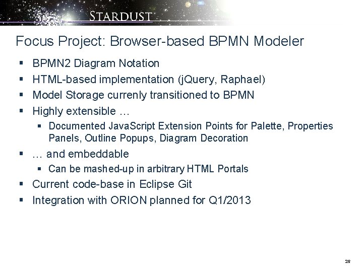 Focus Project: Browser-based BPMN Modeler § § BPMN 2 Diagram Notation HTML-based implementation (j.