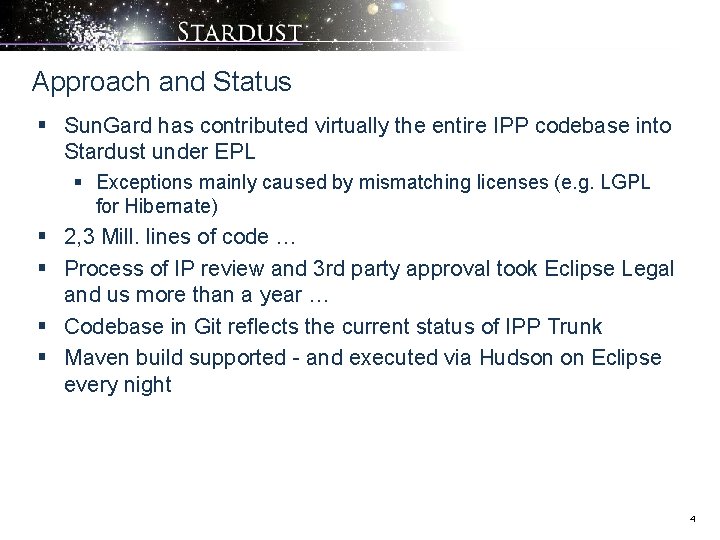 Approach and Status § Sun. Gard has contributed virtually the entire IPP codebase into
