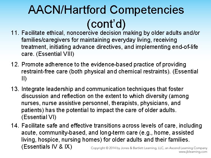 AACN/Hartford Competencies (cont’d) 11. Facilitate ethical, noncoercive decision making by older adults and/or families/caregivers
