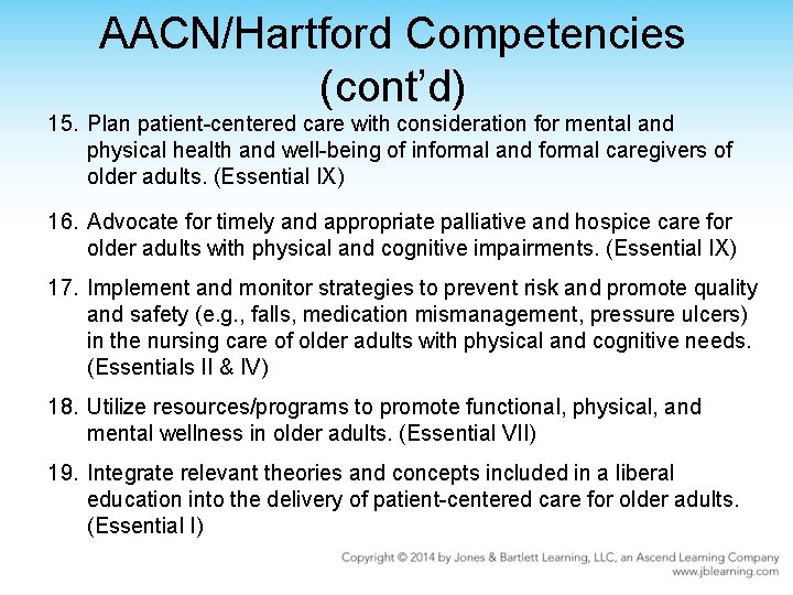 AACN/Hartford Competencies (cont’d) 15. Plan patient-centered care with consideration for mental and physical health