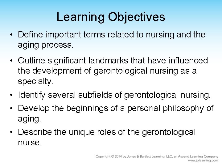 Learning Objectives • Define important terms related to nursing and the aging process. •