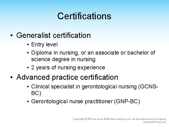 Certifications • Generalist certification • Entry level • Diploma in nursing, or an associate