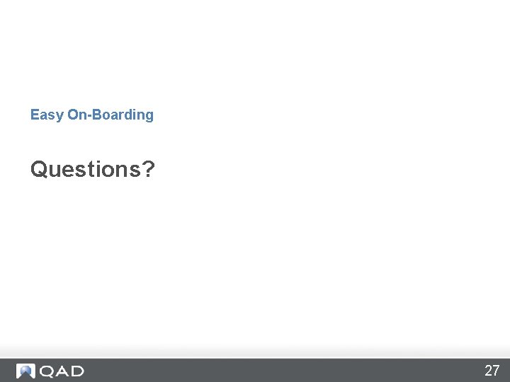 Easy On-Boarding Questions? 27 