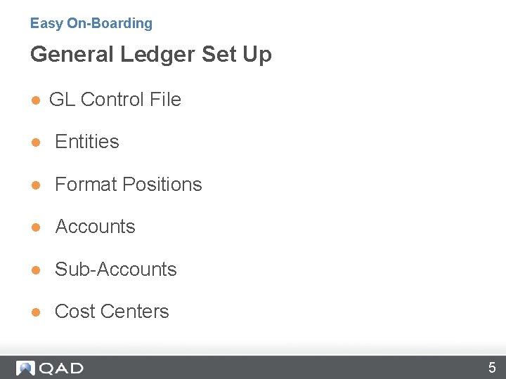 Easy On-Boarding General Ledger Set Up l GL Control File l Entities l Format