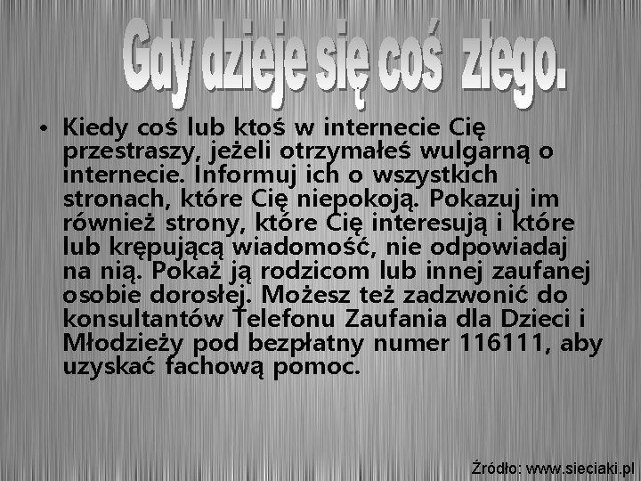  • Kiedy coś lub ktoś w internecie Cię przestraszy, jeżeli otrzymałeś wulgarną o