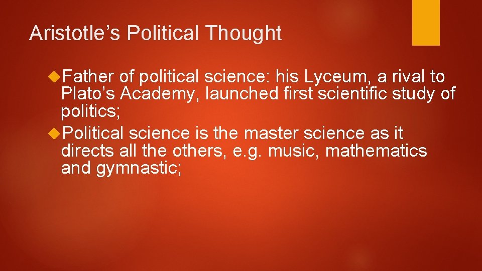 Aristotle’s Political Thought Father of political science: his Lyceum, a rival to Plato’s Academy,