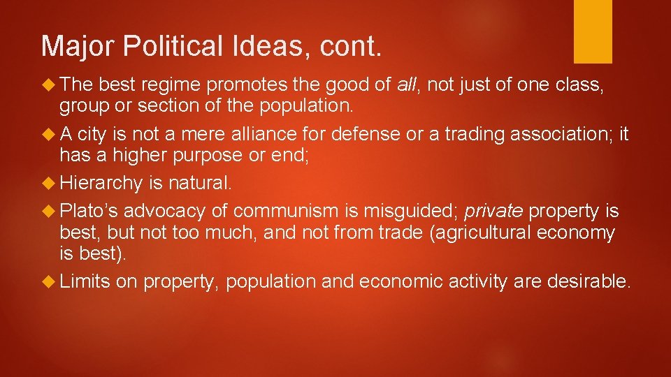 Major Political Ideas, cont. The best regime promotes the good of all, not just