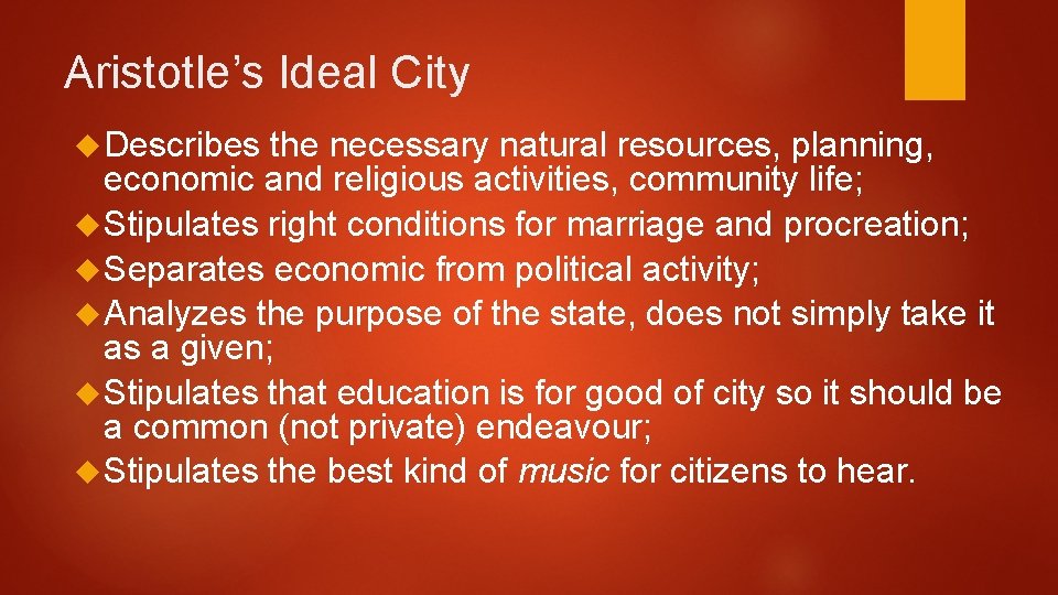Aristotle’s Ideal City Describes the necessary natural resources, planning, economic and religious activities, community
