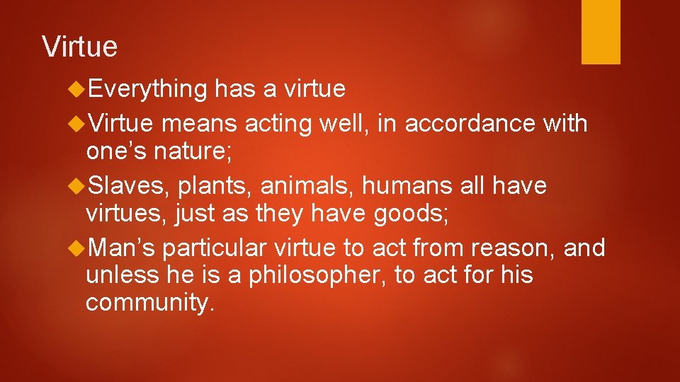 Virtue Everything has a virtue Virtue means acting well, in accordance with one’s nature;
