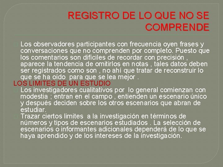 REGISTRO DE LO QUE NO SE COMPRENDE Los observadores participantes con frecuencia oyen frases