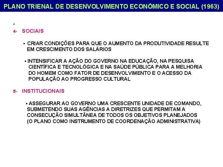 PLANO TRIENAL DE DESENVOLVIMENTO ECONÔMICO E SOCIAL (1963) * 4 - SOCIAIS ▪ CRIAR