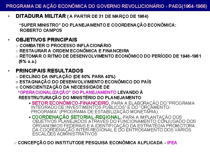 PROGRAMA DE AÇÃO ECONÔMICA DO GOVERNO REVOLUCIONÁRIO - PAEG(1964 -1966) • DITADURA MILITAR (