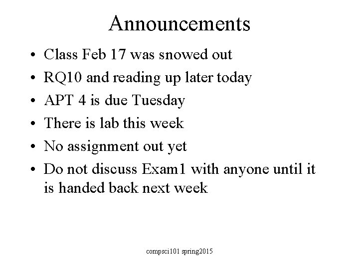 Announcements • • • Class Feb 17 was snowed out RQ 10 and reading