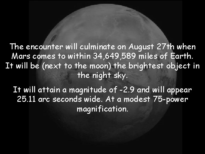 The encounter will culminate on August 27 th when Mars comes to within 34,