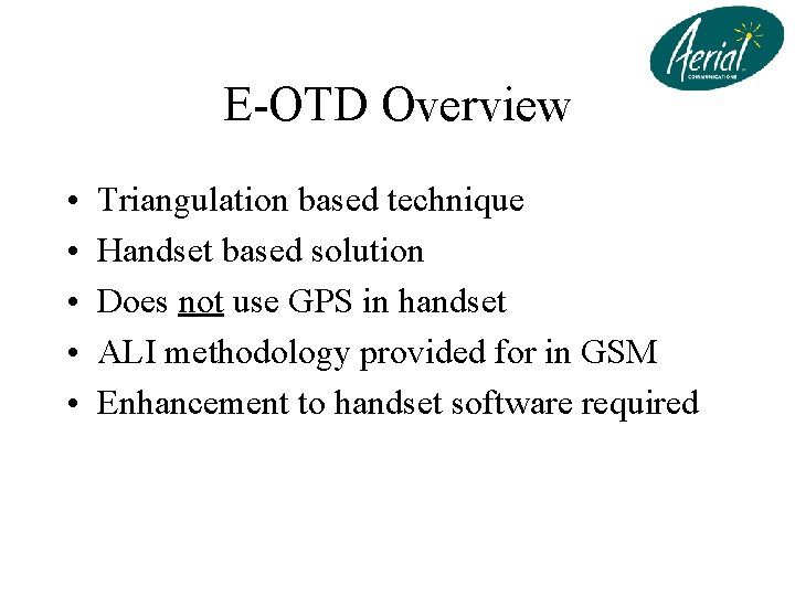 E-OTD Overview • • • Triangulation based technique Handset based solution Does not use