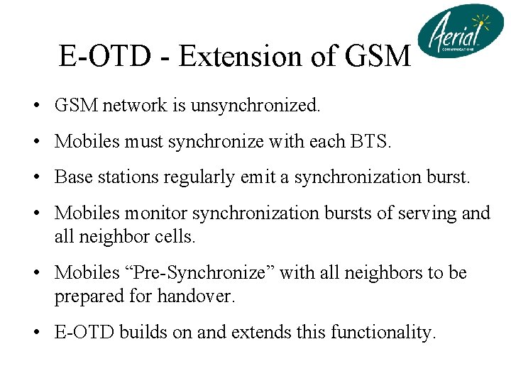 E-OTD - Extension of GSM • GSM network is unsynchronized. • Mobiles must synchronize