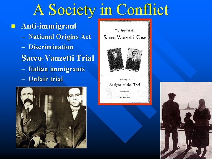 A Society in Conflict n Anti-immigrant – National Origins Act – Discrimination Sacco-Vanzetti Trial