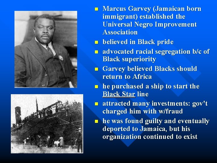 n n n n Marcus Garvey (Jamaican born immigrant) established the Universal Negro Improvement