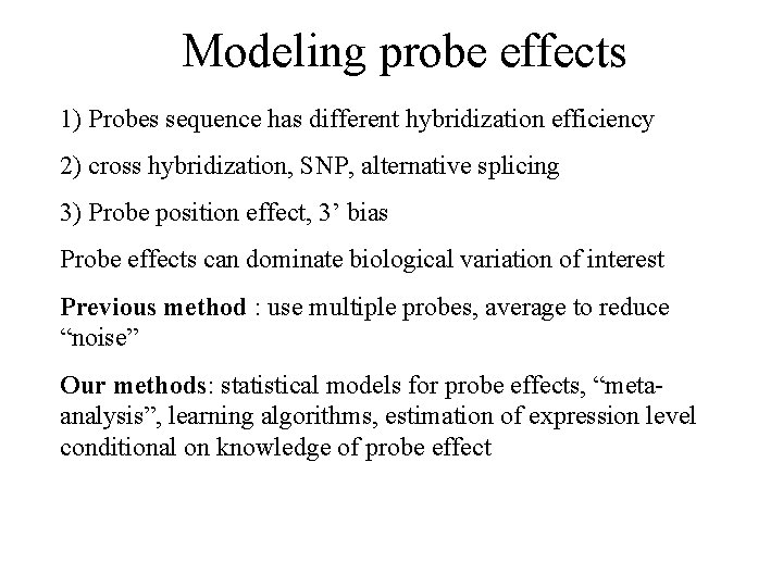 Modeling probe effects 1) Probes sequence has different hybridization efficiency 2) cross hybridization, SNP,