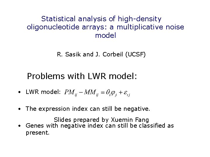 Statistical analysis of high-density oligonucleotide arrays: a multiplicative noise model R. Sasik and J.
