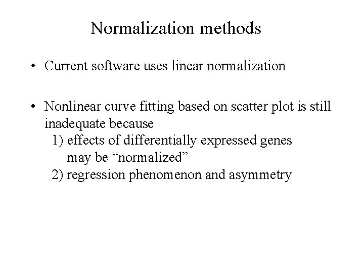 Normalization methods • Current software uses linear normalization • Nonlinear curve fitting based on