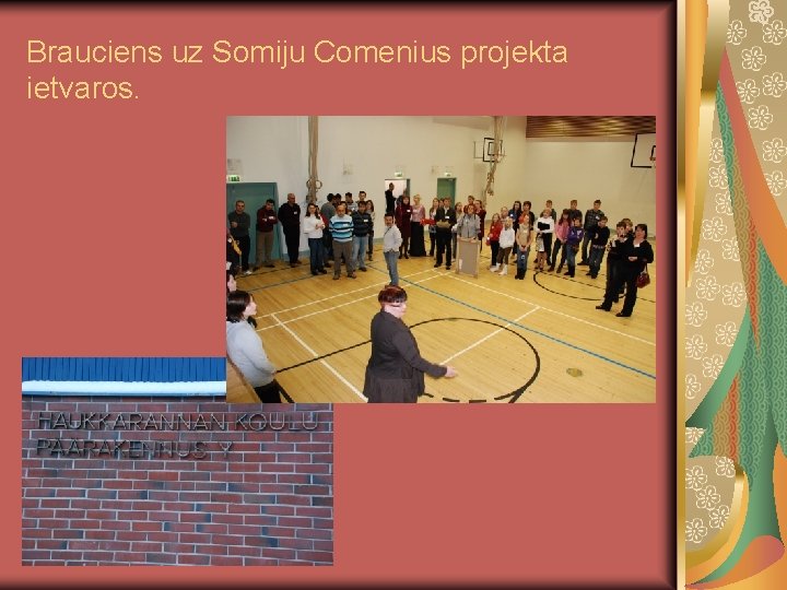 Brauciens uz Somiju Comenius projekta ietvaros. 