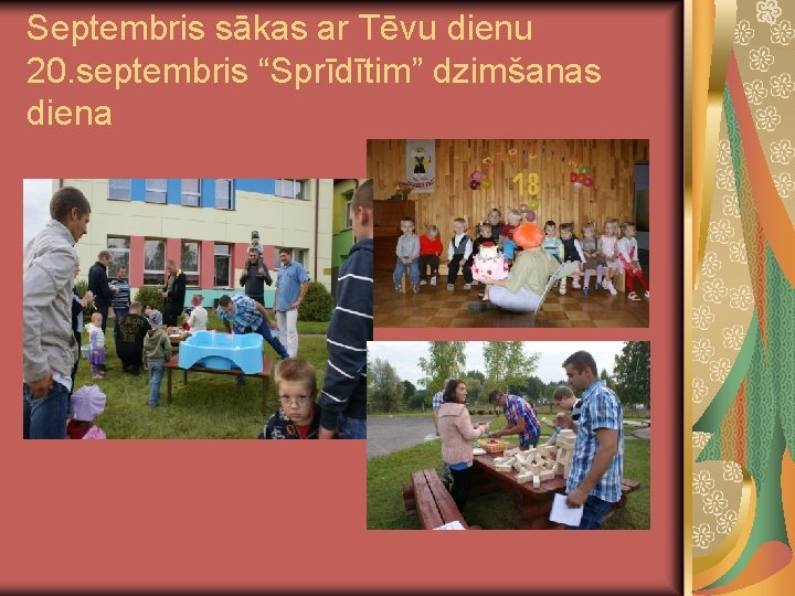 Septembris sākas ar Tēvu dienu 20. septembris “Sprīdītim” dzimšanas diena 