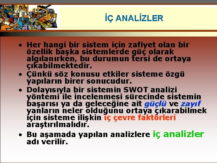 İÇ ANALİZLER • Her hangi bir sistem için zafiyet olan bir özellik başka sistemlerde