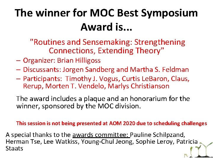 The winner for MOC Best Symposium Award is. . . "Routines and Sensemaking: Strengthening