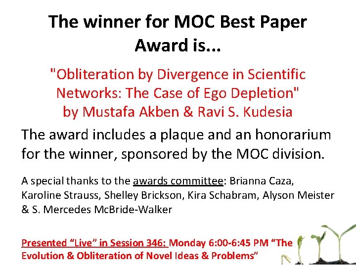 The winner for MOC Best Paper Award is. . . "Obliteration by Divergence in