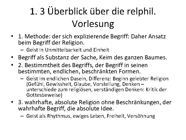 1. 3 Überblick über die relphil. Vorlesung • 1. Methode: der sich explizierende Begriff: