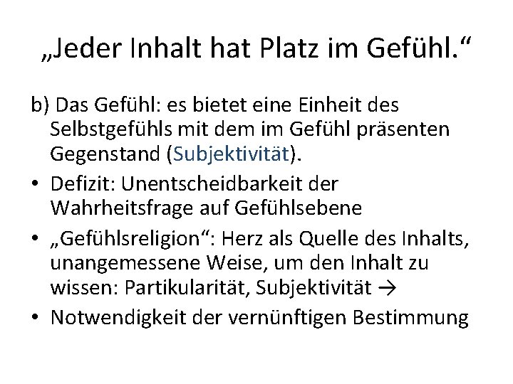 „Jeder Inhalt hat Platz im Gefühl. “ b) Das Gefühl: es bietet eine Einheit