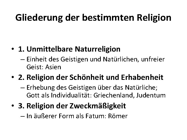 Gliederung der bestimmten Religion • 1. Unmittelbare Naturreligion – Einheit des Geistigen und Natürlichen,