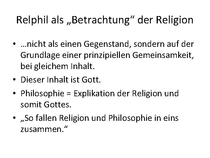 Relphil als „Betrachtung“ der Religion • …nicht als einen Gegenstand, sondern auf der Grundlage