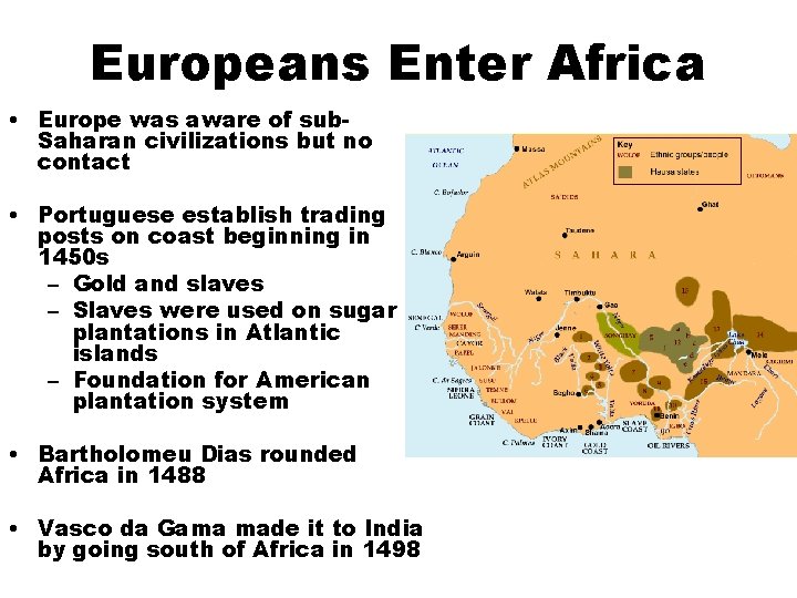 Europeans Enter Africa • Europe was aware of sub. Saharan civilizations but no contact