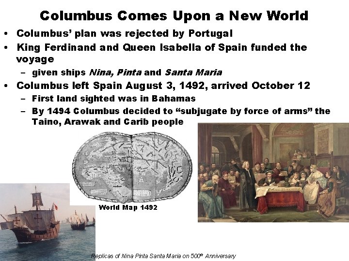 Columbus Comes Upon a New World • Columbus’ plan was rejected by Portugal •
