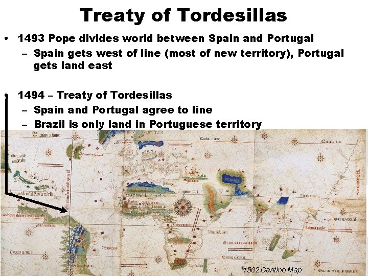 Treaty of Tordesillas • 1493 Pope divides world between Spain and Portugal – Spain