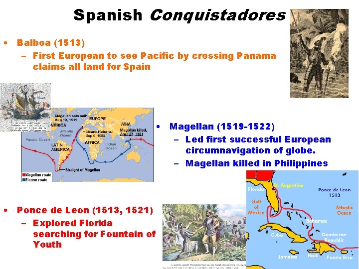 Spanish Conquistadores • Balboa (1513) – First European to see Pacific by crossing Panama