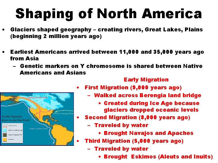 Shaping of North America • Glaciers shaped geography – creating rivers, Great Lakes, Plains