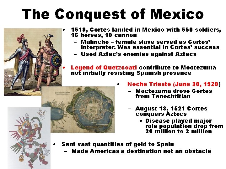 The Conquest of Mexico • 1519, Cortes landed in Mexico with 550 soldiers, 16