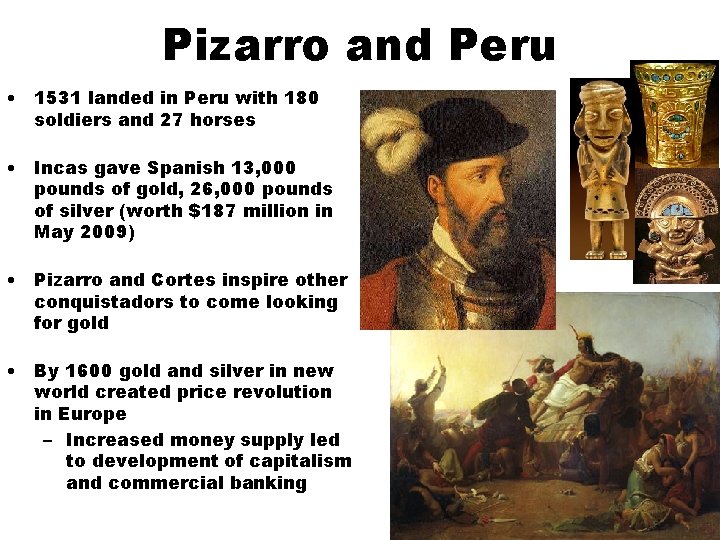 Pizarro and Peru • 1531 landed in Peru with 180 soldiers and 27 horses