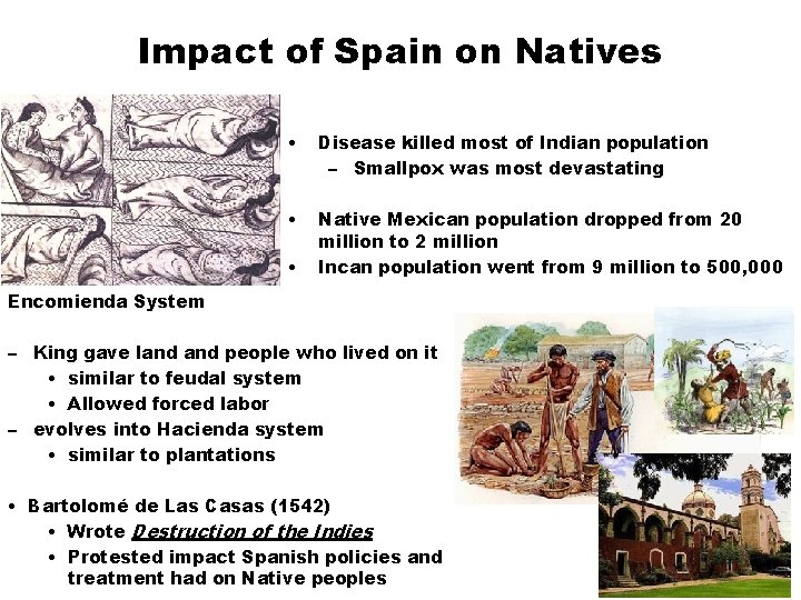 Impact of Spain on Natives • Disease killed most of Indian population – Smallpox