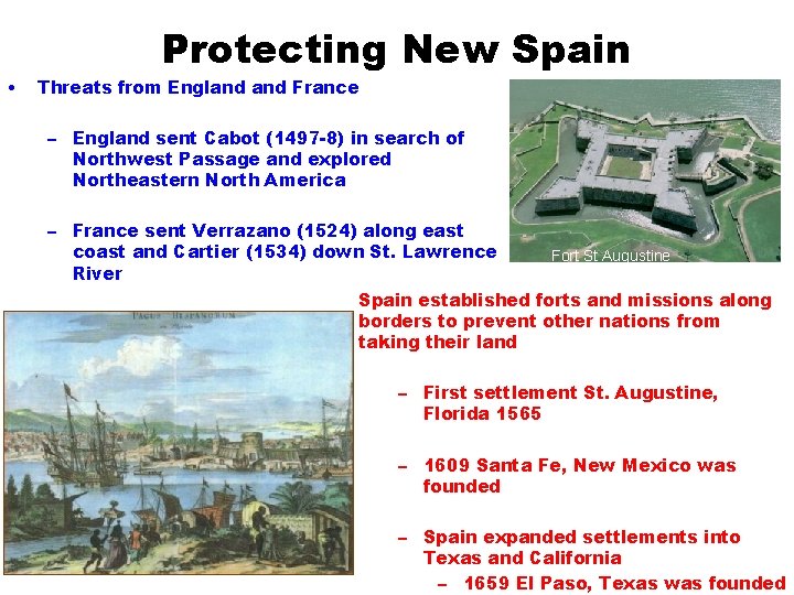  • Protecting New Spain Threats from England France – England sent Cabot (1497