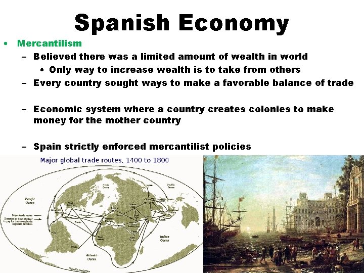 Spanish Economy • Mercantilism – Believed there was a limited amount of wealth in
