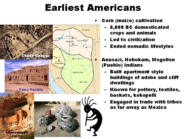 Earliest Americans • Corn (maize) cultivation – 6, 000 BC domesticated crops and animals