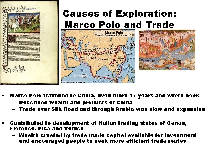 Causes of Exploration: Marco Polo and Trade • Marco Polo travelled to China, lived