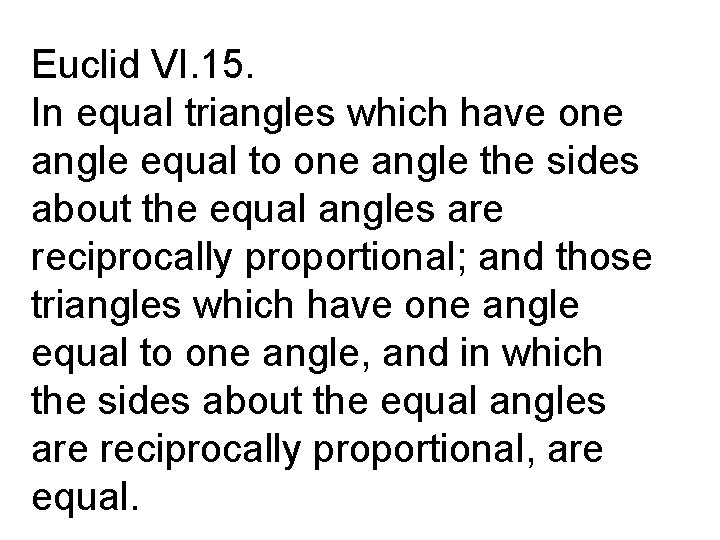 Euclid VI. 15. In equal triangles which have one angle equal to one angle