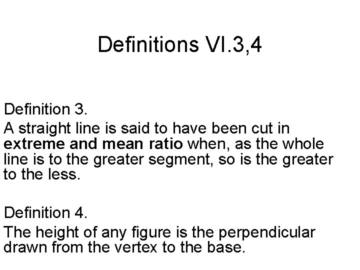 Definitions VI. 3, 4 Definition 3. A straight line is said to have been