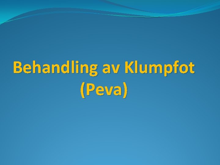 Behandling av Klumpfot (Peva) 