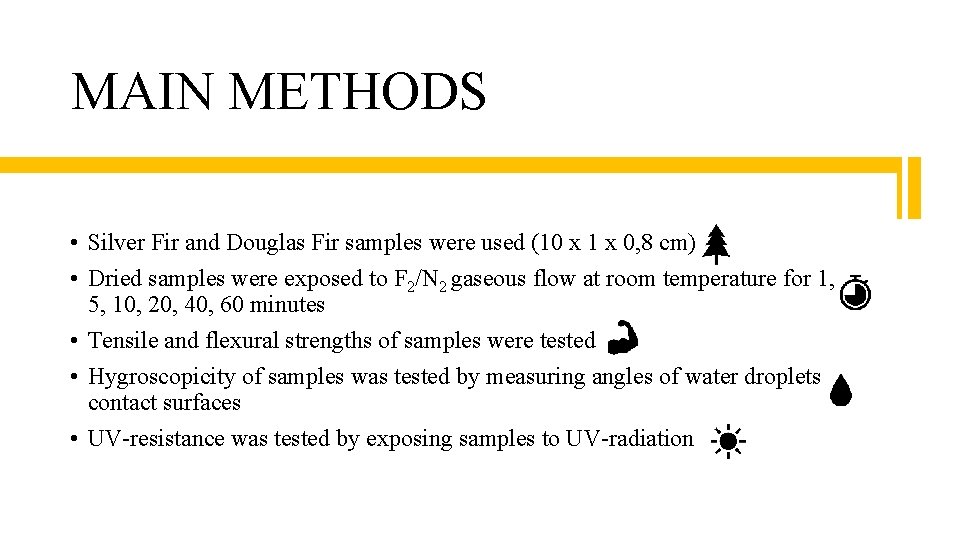 MAIN METHODS • Silver Fir and Douglas Fir samples were used (10 x 1
